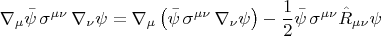$$\nabla_{\mu} \bar{\psi} \, \sigma^{\mu \nu} \, \nabla_{\nu} \psi
=
\nabla_{\mu} \left( \bar{\psi} \, \sigma^{\mu \nu} \, \nabla_{\nu} \psi \right) - \frac{1}{2}\bar{\psi} \, \sigma^{\mu \nu} \hat{R}_{\mu \nu} \psi $$