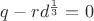 $q - r d^\frac{1}{3}=0$