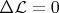 $\Delta \mathcal {L}=0$