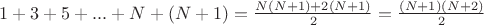 $1 + 3 + 5 + ... + N + (N + 1) = \frac {N(N+1) + 2(N + 1)} {2} = \frac {(N+1)(N+2)} {2} $