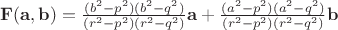 $\mathbf F(\mathbf a, \mathbf b)=\frac{(b^2-p^2)(b^2-q^2)}{(r^2-p^2)(r^2-q^2)}\mathbf a+\frac{(a^2-p^2)(a^2-q^2)}{(r^2-p^2)(r^2-q^2)}\mathbf b$