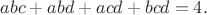 $abc+abd+acd+bcd=4.$