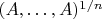 $(A,\ldots,A)^{1/n}$