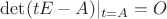 $\operatorname{det}(tE-A)|_{t=A}=O$