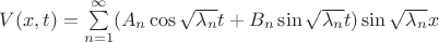 $V(x, t) = \sum\limits_{n=1}^{\infty}(A_n\cos\sqrt{\lambda_n}t + B_n\sin\sqrt{\lambda_n}t)\sin\sqrt{{\lambda_n}}x$