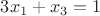 $3x_1+x_3=1$