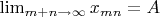 $\lim_{m+n\rightarrow\infty\limits}x_{mn}=A$