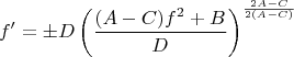 $$f'=\pm D\left(\frac{(A-C)f^2+B}D\right)^{\frac{2A-C}{2(A-C)}}$$