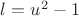 $l=u^2-1$