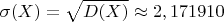 $$\sigma(X)=\sqrt{D(X)}\approx 2,171910$$