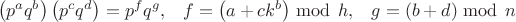 $$\begin{matrix}\left(p^a q^b\right)\left(p^c q^d\right)=p^f q^g,&f=\left(a+c k^b\right)\bmod\,h,&g=\left(b+d\right)\bmod\,n\\ \end{matrix}$$