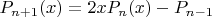 $P_{n+1}(x)=2xP_n(x)-P_{n-1}$