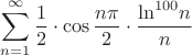 $$\sum_{n=1}^{\infty }\frac{1}{2}\cdot \cos \frac{n\pi }{2}\cdot \frac{{\ln }^{100}n}{n} $