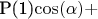 P(1)\cos(\alpha) + $