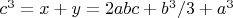$c^3=x+y=2abc+b^3/3+a^3$