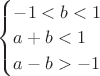 $\begin{cases}
 -1<b<1 \\
 a+b<1\\
 a-b>-1
\end{cases}$