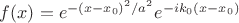 $f(x)=e^{{-(x-x_{0})^{2}/a^{2}}}e^{{-ik_{0}(x-x_{0})}}$ $f(x)=e^{{-(x-x_{0})^{2}/a^{2}}}e^{{-ik_{0}(x-x_{0})}}$