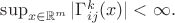 $\sup_{x\in\mathbb{R}^m}|\Gamma_{ij}^k(x)|<\infty.$