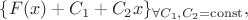 $\{F(x)+C_1+C_2 x\}_{\forall C_1,C_2=\mathrm{const}},$