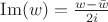 $\operatorname{Im}(w)=\frac{w-\bar{w}}{2i}$