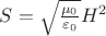 $S=\sqrt{\frac{\mu_0}{\varepsilon_0}}H^2$