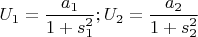 $U_1=\dfrac{a_1}{1+s_1^2}; U_2=\dfrac{a_2}{1+s_2^2}$