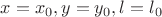 $x=x_0,y=y_0,l=l_0$