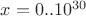 $x=0..10^{30}$