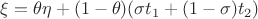 $\xi=\theta\eta+(1-\theta)(\sigma t_1+(1-\sigma) t_2)$