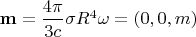 $\mathbf{m}=\dfrac{4\pi}{3c}\sigma R^4\mathbf{\omega}=(0,0,m)$