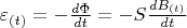 $\varepsilon_{(t)} = - \frac{d \Phi}{dt} = - S \frac{d B_{(t)}}{dt}$