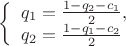 $
\left\{ \begin{array}{l}
q_1 = \frac{1 - q_2 - c_1}{2},\\
q_2 = \frac{1 - q_1 - c_2}{2}
\end{array} \right.
$