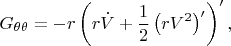 $$
G_{\theta \theta} = - r \left( r \dot{V} + \frac{1}{2} \left( r V^2 \right)' \right)',
$$