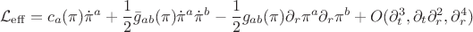 $$\mathcal{L}_\mathrm{eff} &=& c_a(\pi)\dot{\pi}^a
+\frac{1}{2}\bar{g}_{ab}(\pi)\dot{\pi}^a\dot{\pi}^b
-\frac{1}{2}g_{ab}(\pi)\partial_r\pi^a\partial_r\pi^b \nonumber \\
& & +O(\partial_t^3,\partial_t\partial_r^2,\partial_r^4)$$