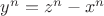 $ y^{n}=z^{n}-x^{n} $ $ y^{n}=z^{n}-x^{n} $
