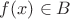 $ f(x) \in B $