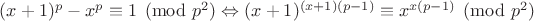 $(x+1)^p-x^p \equiv 1 \pmod {p^2} \Leftrightarrow (x+1)^{(x+1)(p-1)} \equiv x^{x(p-1)} \pmod {p^2}$