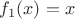 $f_1(x)=x$