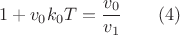 $$1+v_0 k_0 T=\dfrac{v_0}{v_1}\qquad(4)$$