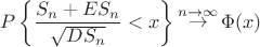 $$
P\left\{ {\frac{{S_n  + ES_n }}
{{\sqrt {DS_n } }} < x} \right\}\mathop  \to \limits^{n \to \infty } \Phi (x)
$$