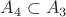 $A_4 \subset A_3$