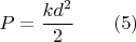 $$P=\frac{kd^2}{2}\qquad(5)$$