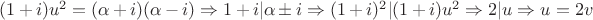 $(1+i)u^2=(\alpha+i)(\alpha-i)\Rightarrow 1+i | \alpha \pm i \Rightarrow (1+i)^2| (1+i)u^2 \Rightarrow 2|u \Rightarrow u=2v$
