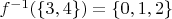 $f^{-1}(\{ 3,4 \}) = \{ 0,1,2 \}$