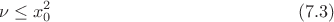 $$\nu\leq x_{0}^{2}\eqno(7.3)$$