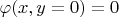 $\varphi(x,y=0)=0$