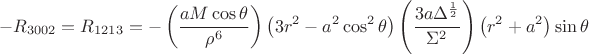 $$-R_{3002}=R_{1213}=-\left(\frac{aM\cos\theta }{\rho ^{6}} \right)\left(3r^{2}-a^{2}\cos^{2}\theta \right)\left(\frac{3a\Delta ^{\frac{1}{2}}}{\Sigma ^{2}} \right)\left(r^{2}+a^{2} \right)\sin\theta$$