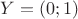 $Y = (0; 1)$