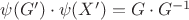 $\psi(G')\cdot\psi(X')=G\cdot G^{-1}$ $\psi(G')\cdot\psi(X')=G\cdot G^{-1}$