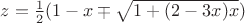 $z = \frac{1}{2}(1 - x \mp \sqrt {1 + (2 - 3x)x} )$